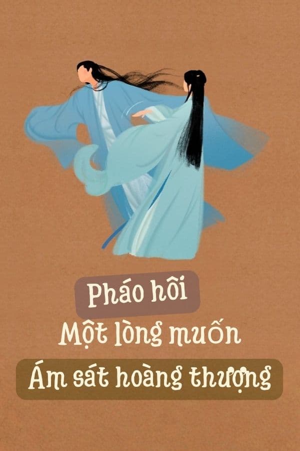 Pháo Hôi Một Lòng Muốn Ám Sát Hoàng Thượng