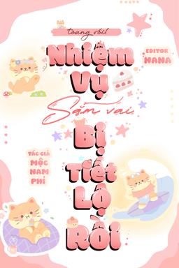 Toang Rồi! Nhiệm Vụ Sắm Vai Bị Tiết Lộ Rồi!