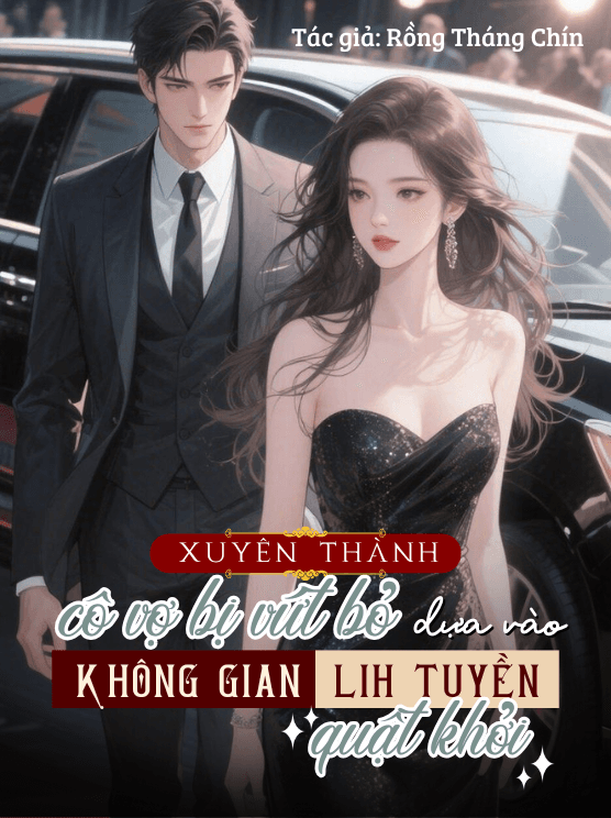 Xuyên Thành Cô Vợ Bị Vứt Bỏ, Dựa Vào Không Gian Linh Tuyền Quật Khởi