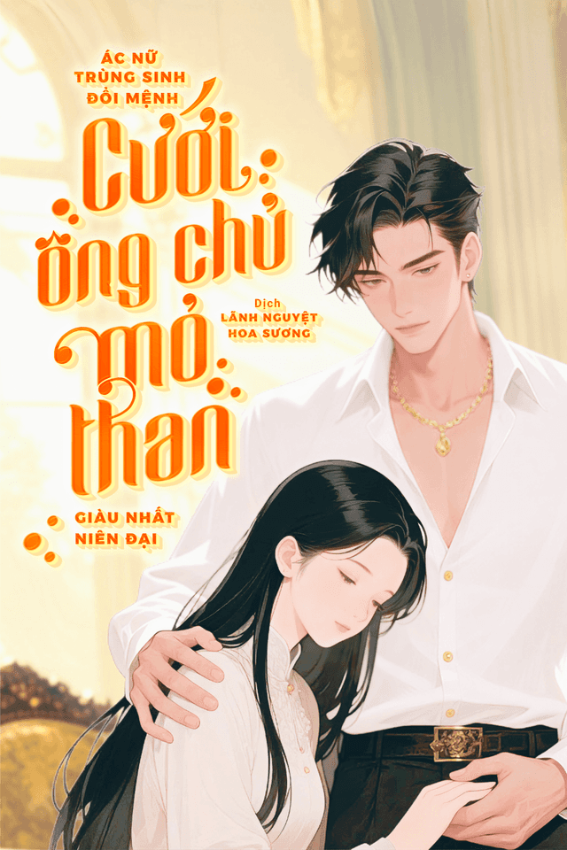 Ác Nữ Trùng Sinh, Đổi Mệnh Cưới Ông Chủ Mỏ Than  Giàu Nhất Niên Đại