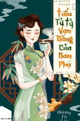 Xuyên Thành Tiểu Tỷ Tỷ Vạn Năng Của Nam Phụ