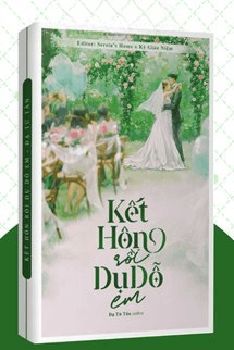 Kết Hôn Rồi Dụ Dỗ Em