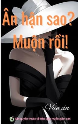Ân hận sao? Muộn rồi!