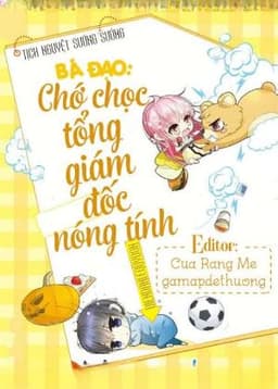 Bá Đạo: Chớ Chọc Tổng Giám Đốc Nóng Tính