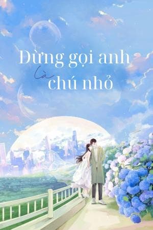 Đừng Gọi Anh Là Chú Nhỏ