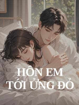 Hôn Em Tới Ửng Đỏ