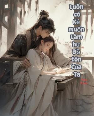 Luôn có kẻ muốn dạy hư đồ tôn của ta