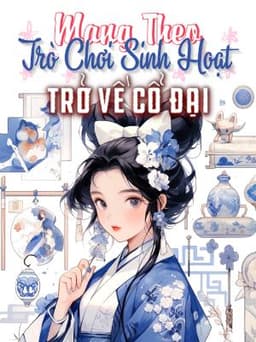 Mang Theo Trò Chơi Sinh Hoạt Tới Cổ Đại