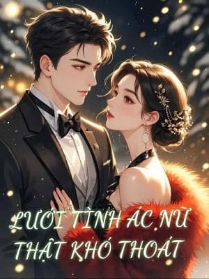 Lưới Tình Ác Nữ Thật Khó Thoát