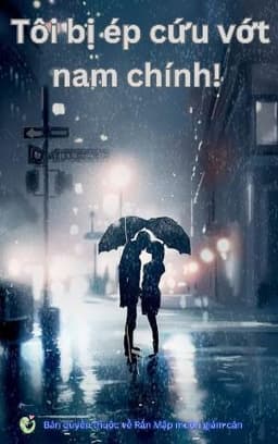 Tôi bị ép cứu vớt nam chính!