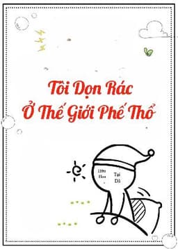 Tôi Dọn Rác Ở Thế Giới Phế Thổ