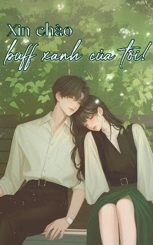 Xin Chào, Buff Xanh Của Tôi!