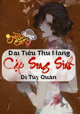 Xuyên Thành Quân Tẩu Thập Niên 70: Đại Tiểu Thư Mang Cặp Song Sinh Đi Tùy Quân