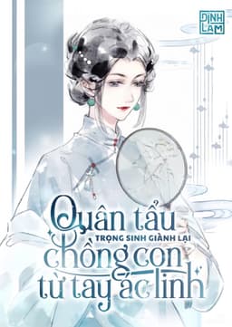 Thập Niên 70: Quân Tẩu Trọng Sinh Giành Lại Chồng Con Từ Tay Ác Linh
