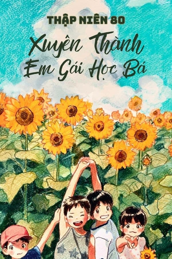 Thập Niên 80: Xuyên Thành Em Gái Học Bá