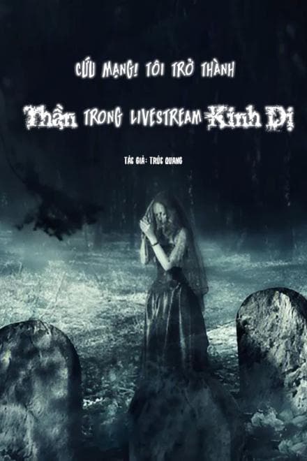 Cứu Mạng! Tôi Trở Thành Thần Trong Livestream Kinh Dị