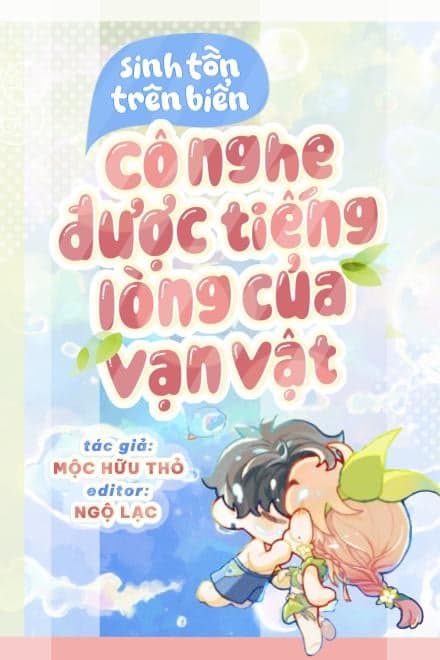 Sinh Tồn Trên Biển, Cô Nghe Được Tiếng Lòng Của Vạn Vật