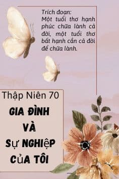 Thập Niên 70, Gia Đình Và Sự Nghiệp Của Tôi