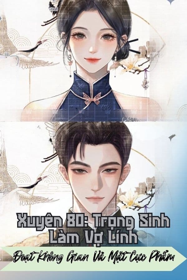 Xuyên 80: Trọng Sinh Làm Vợ Lính, Đoạt Không Gian Vả Mặt Cực Phẩm