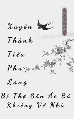 Xuyên Thành Tiểu Phu Lang, Bị Thợ Săn Ác Bá Khiêng Về Nhà