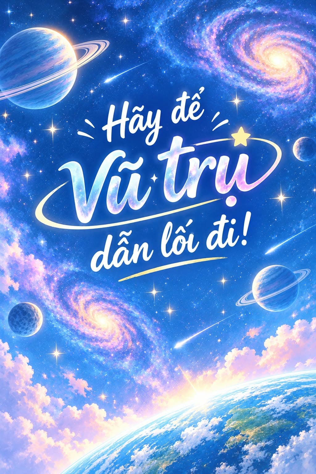 Hãy Để Vũ Trụ Dẫn Lối Đi!