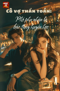 Cô Vợ Thần Toán: Phó Phu Nhân Là Bậc Thầy Huyền Học