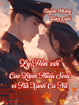Dân Quốc, Tiểu Thư Ly Hôn Với Cao Lãnh Thiếu Soái Vì Trà Xanh Ca Nữ