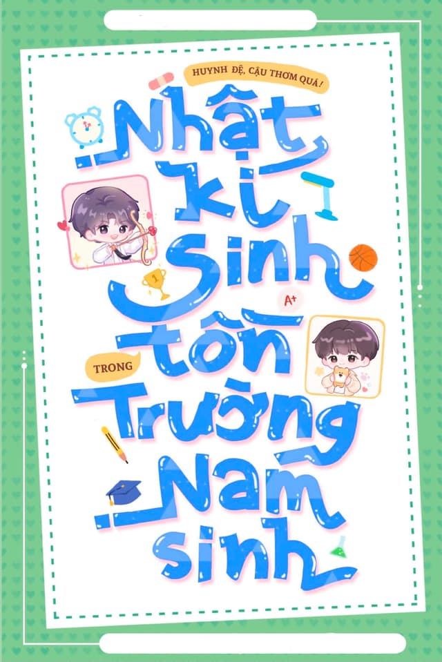 Huynh Đệ, Cậu Thơm Quá! Nhật Ký Sinh Tồn Trong Trường Nam Sinh