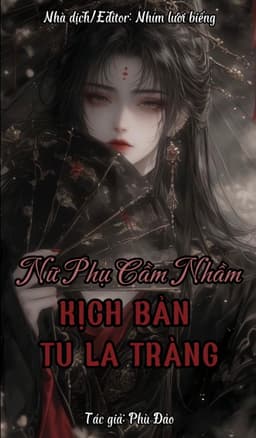 Nữ Phụ Cầm Nhầm Kịch Bản Tu La Tràng