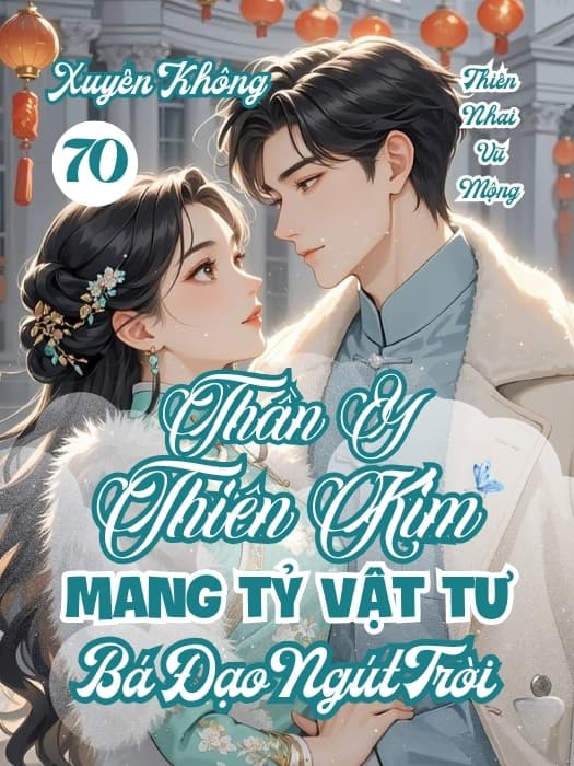 Xuyên Không 70, Thần Y Thiên Kim Mang Tỷ Vật Tư, Bá Đạo Ngút Trời