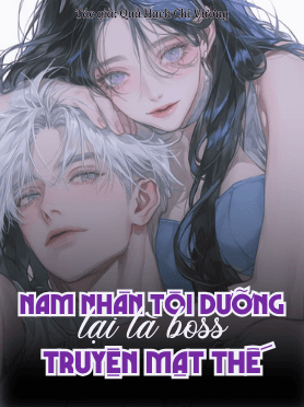 Nam Nhân Tôi Dưỡng Lại Là Boss Truyện Mạt Thế