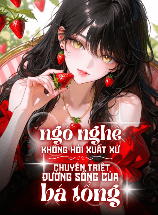 Ngô Nghê Không Hỏi Xuất Xứ, Chuyên Triệt Đường Sống Của Bá Tổng