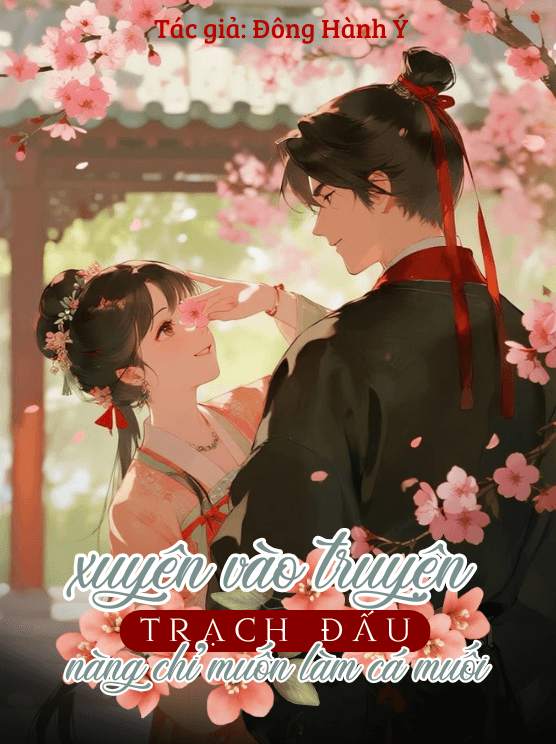 Xuyên Vào Truyện Trạch Đấu, Nàng Chỉ Muốn Làm Cá Muối