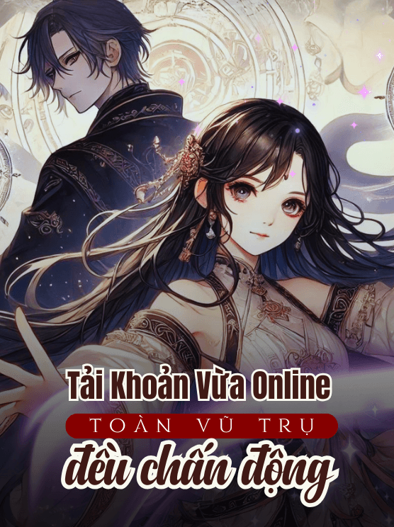 Tài Khoản Vừa Online, Toàn Vũ Trụ Đều Chấn Động