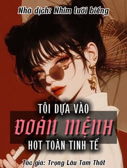 Tôi Dựa Vào Đoán Mệnh Mà Hot Toàn Tinh Tế