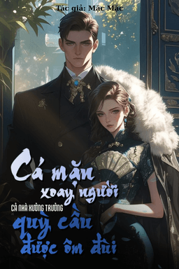 Cá Mặn Quay Người, Cả Nhà Xưởng Trưởng Quỳ Cầu Được Dựa Hơi