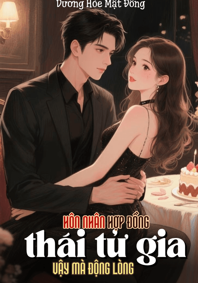 Hôn Nhân Hợp Đồng, Thái Tử Gia Vậy Mà Lại Động Lòng