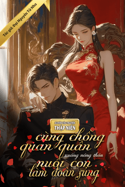 Xuyên Vào Truyện Thập Niên, Cùng Chồng Quan Quân Xuống Nông Thôn Nuôi Con Làm Đoàn Sủng