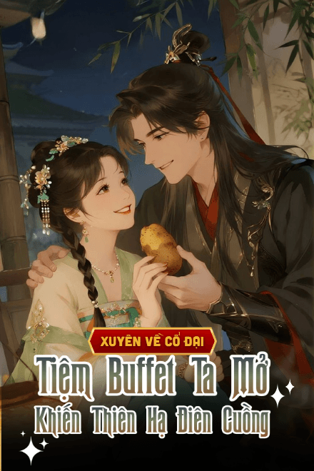 Xuyên Về Cổ Đại, Tiệm Buffet Ta Mở Khiến Thiên Hạ Điên Cuồng
