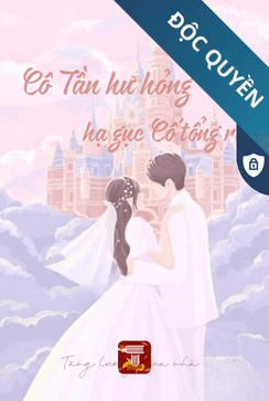 Cô Tần Hư Hỏng Hạ Gục Cố Tổng Rồi!