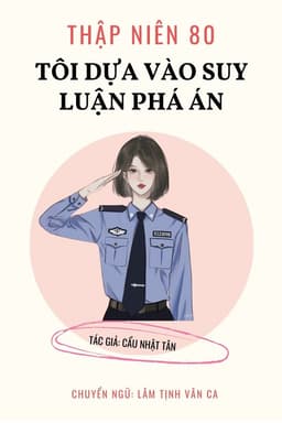 Tôi Ở Thập Niên 80, Dựa Vào Suy Luận Phá Án