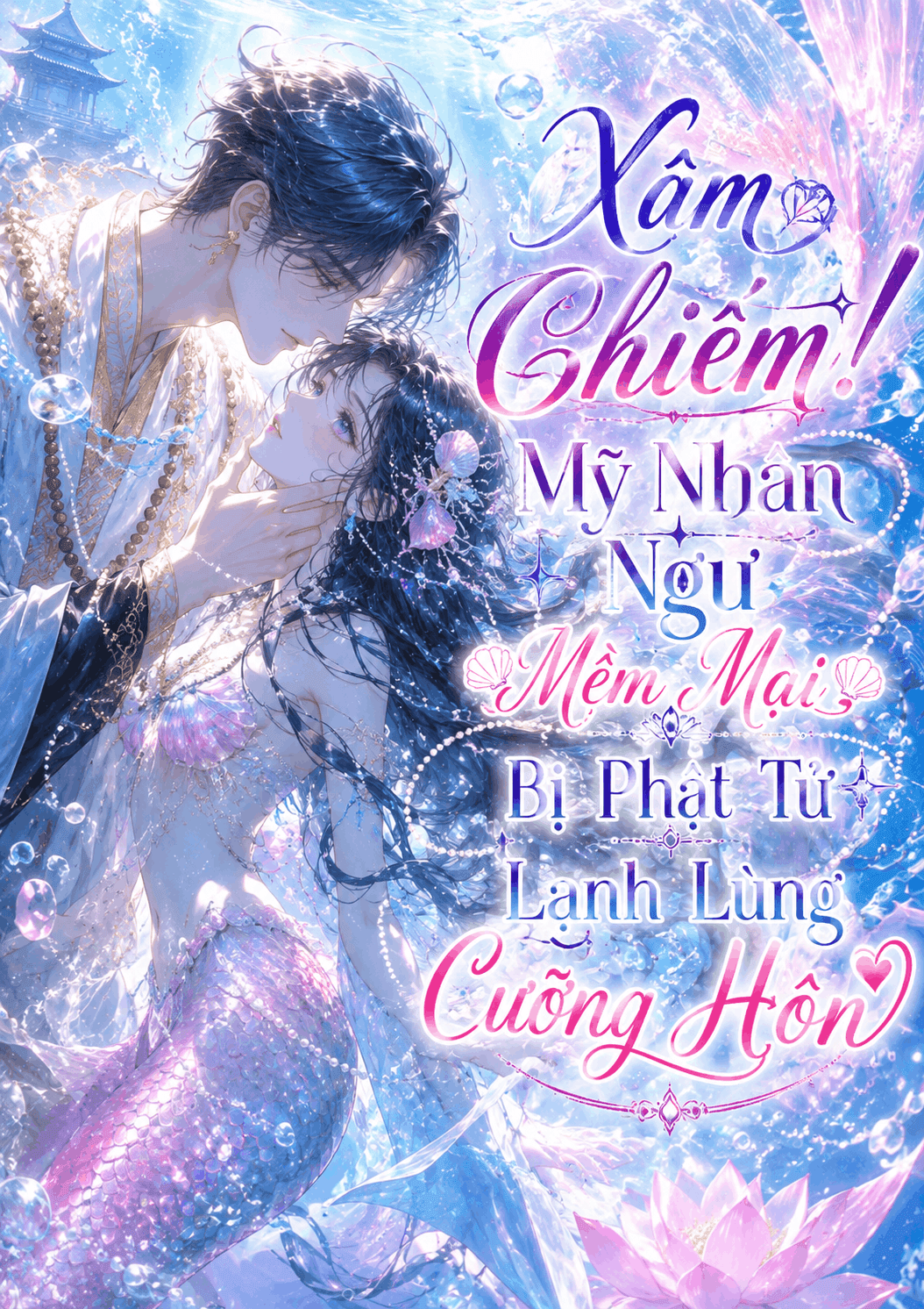 Xâm Chiếm! Mỹ Nhân Ngư Mềm Mại Bị Phật Tử Lạnh Lùng Cưỡng Hôn