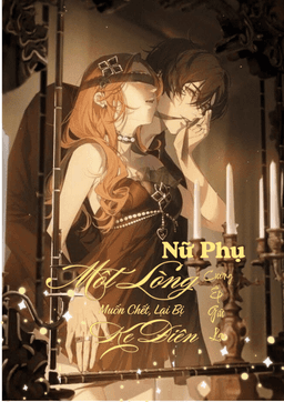 Nữ Phụ Một Lòng Muốn Chết, Lại Bị kẻ Điên Cưỡng Ép Giữ Lại