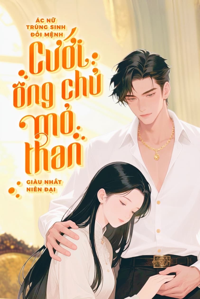 Ác Nữ Trùng Sinh, Đổi Mệnh Cưới Ông Chủ Mỏ Than Giàu Nhất Niên Đại
