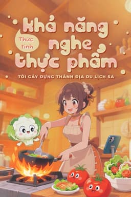 Thức Tỉnh Khả Năng Nghe Thực Phẩm, Tôi Gây Dựng Thánh Địa Du Lịch 5A