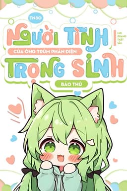 TN80, Người Tình Của Ông Trùm Phản Diện Trọng Sinh Báo Thù!