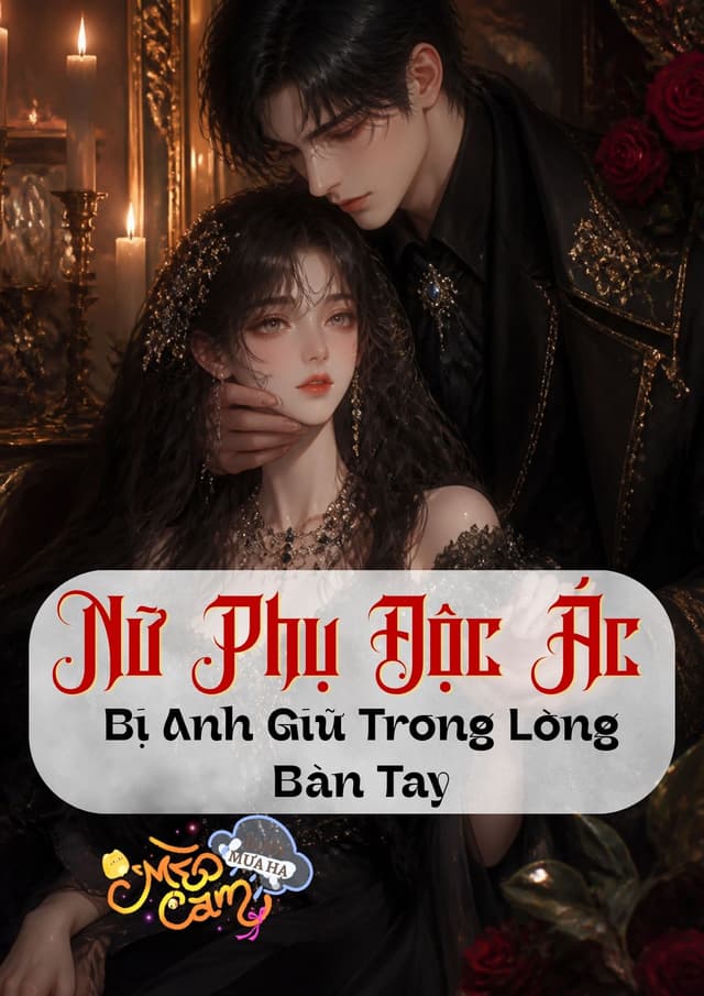 Nữ Phụ Độc Ác Bị Anh Giữ Trong Lòng Bàn Tay