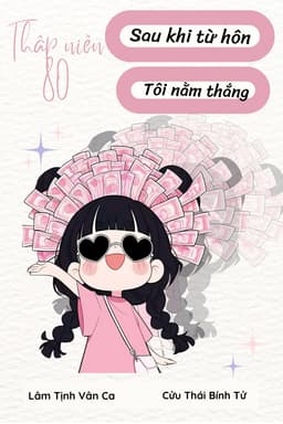 Thập Niên 80, Sau Khi Từ Hôn Tôi Nằm Thắng