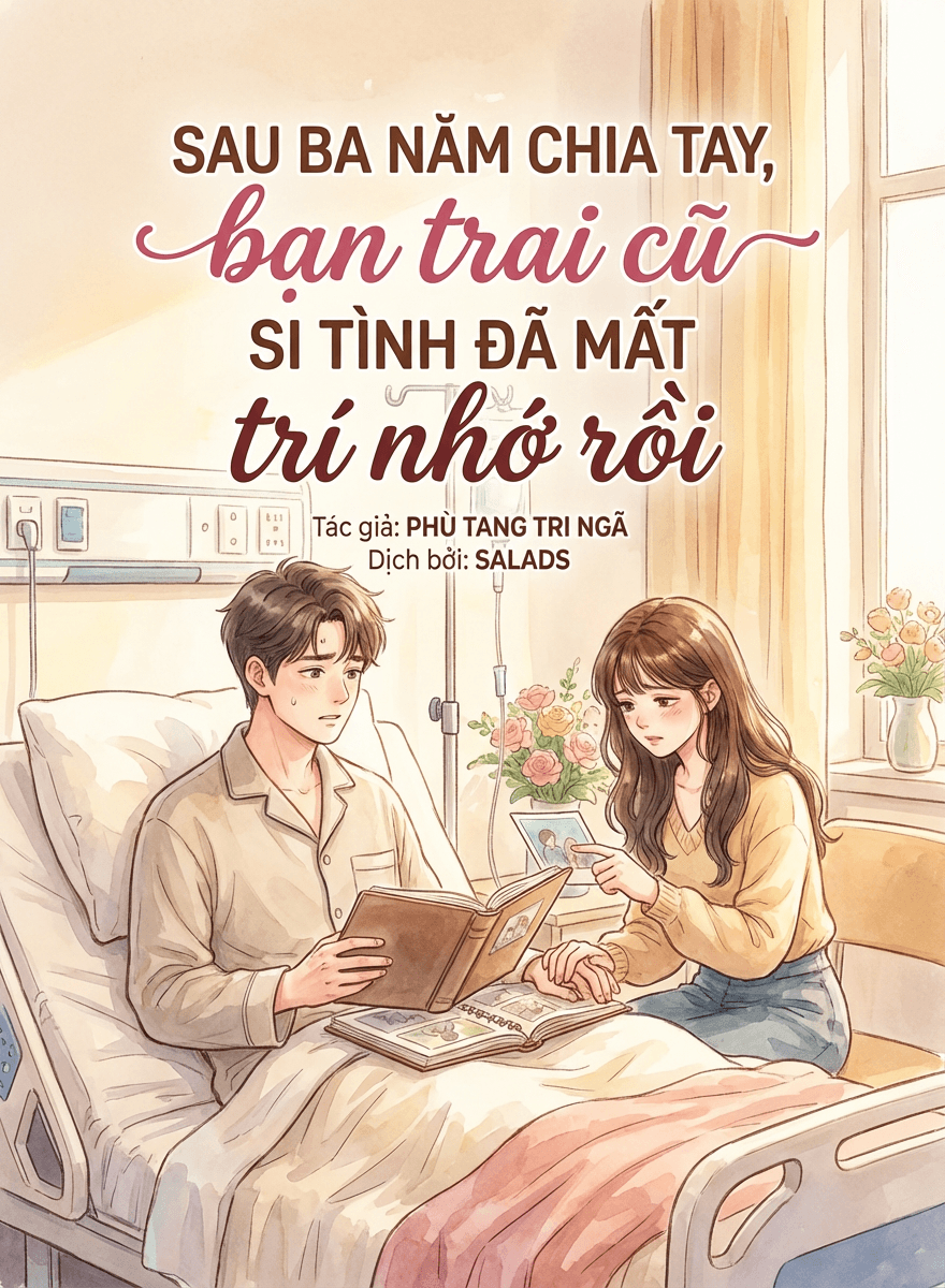 Sau Ba Năm Chia Tay, Bạn Trai Cũ Si Tình Đã Mất Trí Nhớ Rồi
