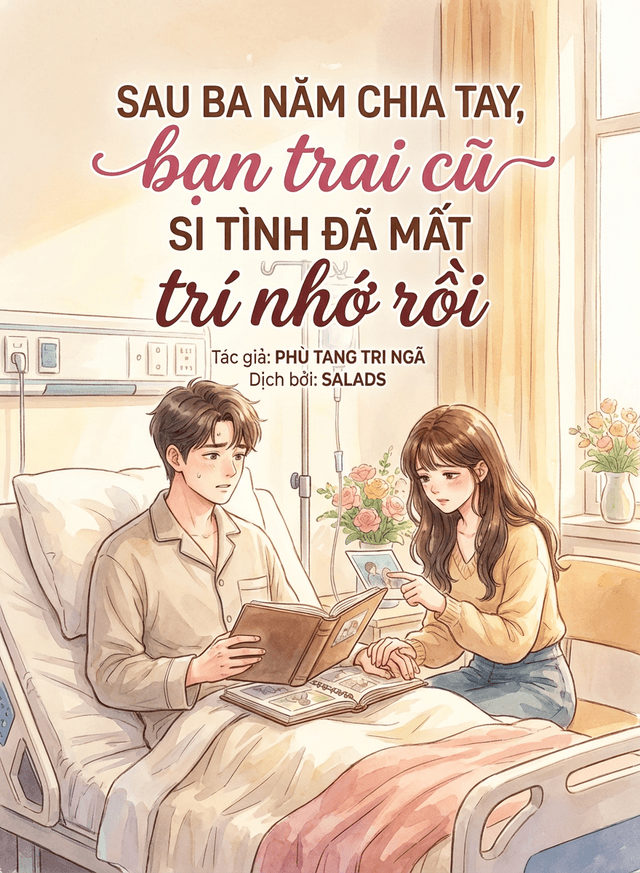 Sau Ba Năm Chia Tay, Bạn Trai Cũ Si Tình Đã Mất Trí Nhớ Rồi